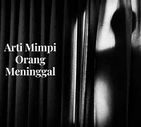 Arti Mimpi Melihat Orang Meninggal Hidup Lagi